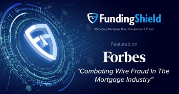 FundingShield featured on Forbes Magazine “Combating Wire Fraud In The Mortgage Industry”