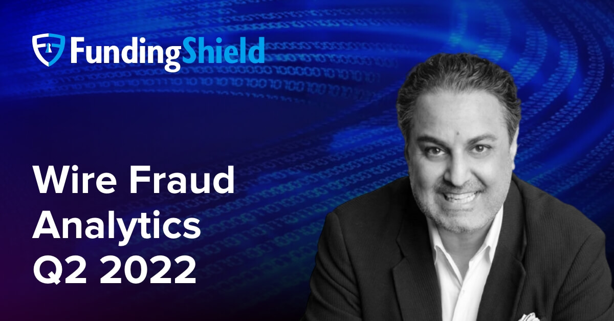 FundingShield Wire Fraud Analytics Q2 2022