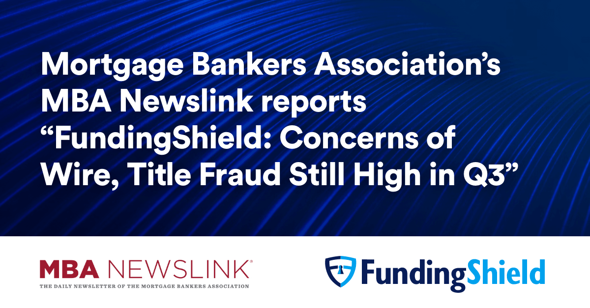 Mortgage Bankers Association’s MBA Newslink reports “FundingShield