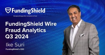 FundingShield Q3 – 2024 – Fraud Analytics With Commentary From FundingShield’s CEO Ike Suri