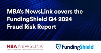 MBA Newslink Covers FundingShield Q4 2024 Fraud Risk Report