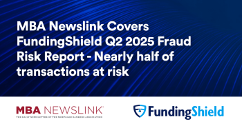 MBA Newslink Covers FundingShield Q2 2025 Fraud Risk Report